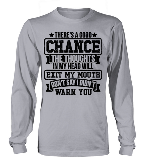 There s A Good Chance The Thoughts In My Head Will Long sleeved Unisex