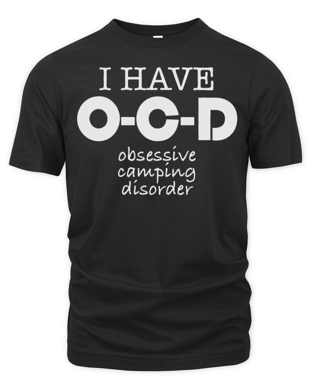 I HAVE OCD OBSESSIVE CAMPING DISORDER Organic Unisex T-shirt