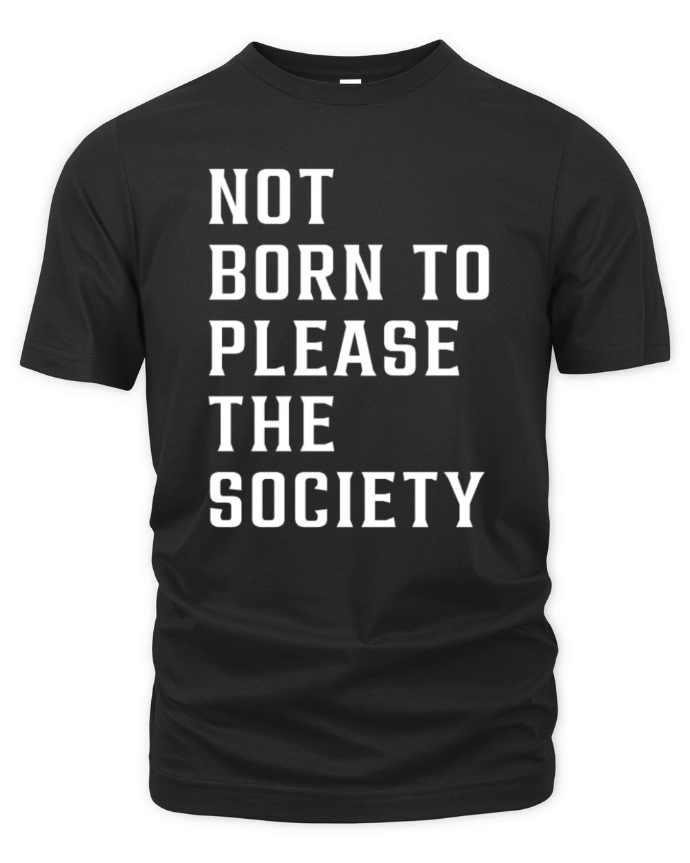 not born to please the society Organic Unisex T-shirt