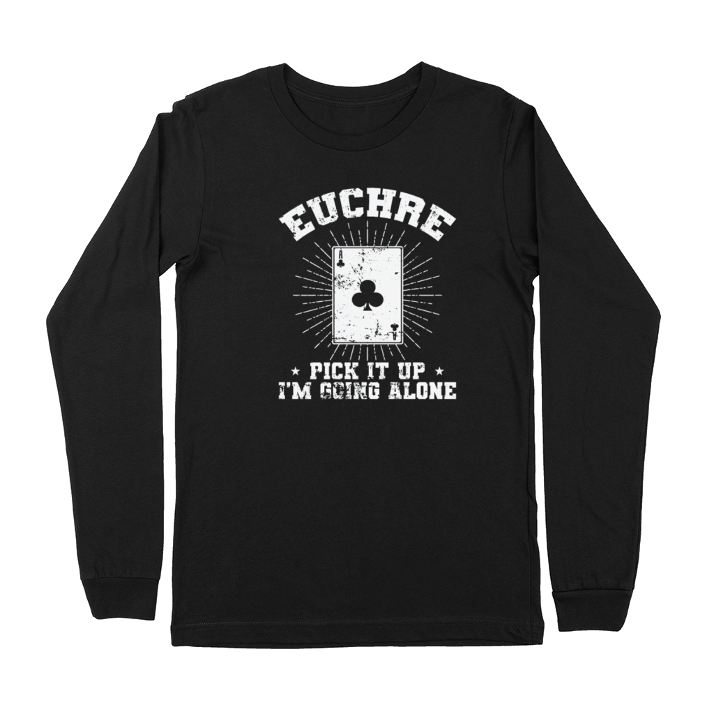 Euchre Pick it up Im going alone Deck of Cards Premium Long Sleeve