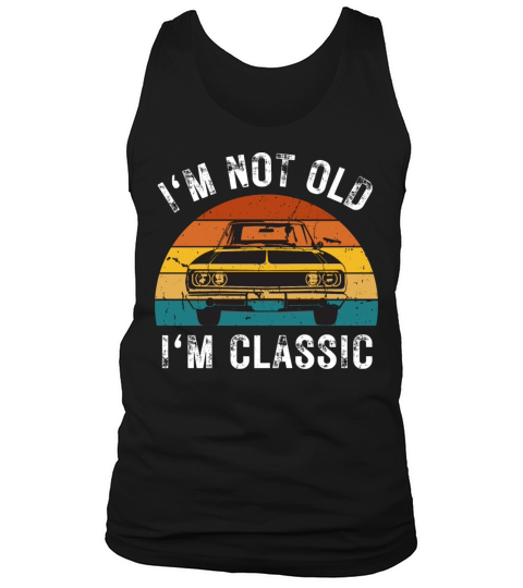 Im Not Old Im Classic Funny Car Graphic Vintage Tank Top Unisex