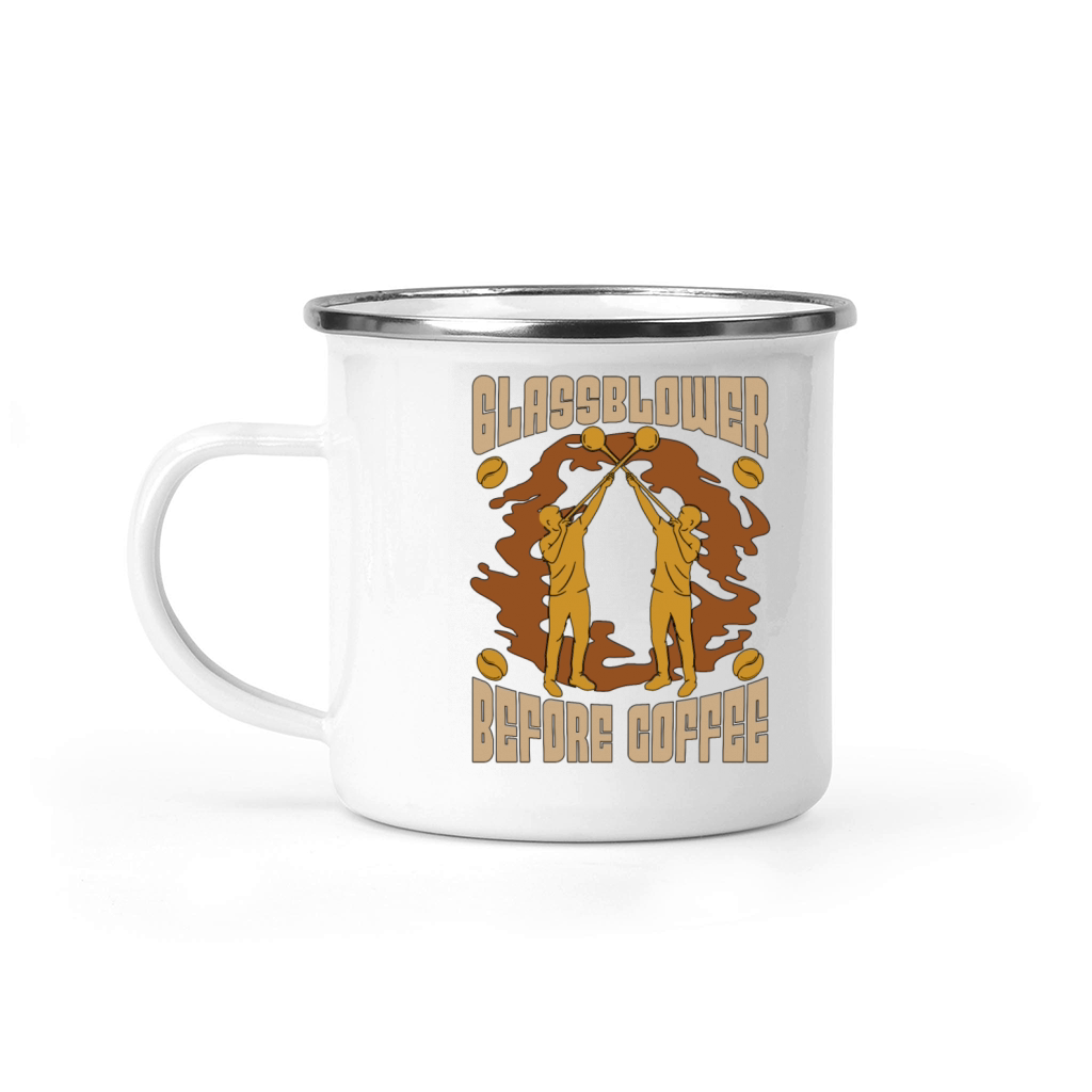 Glassblower Before Coffee Glassworker Coffee Lover Camping Mug