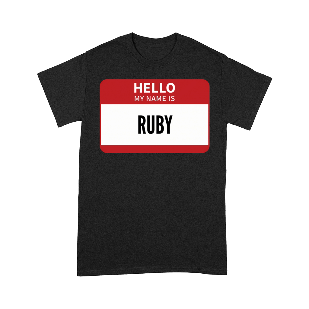 Ruby Name Tag Hello My Name Is Ruby Comfort T-shirt