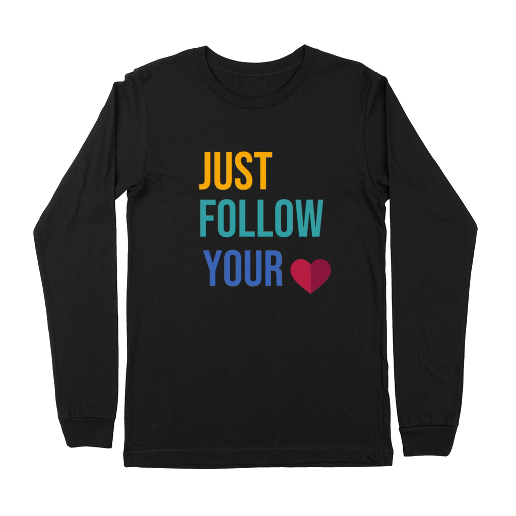 JUST FOLLOW YOUR HEART Premium Long Sleeve