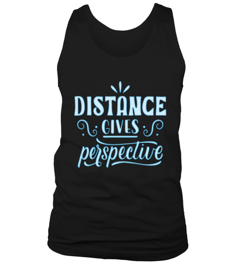 DISTANCE GIVES PERSPECTIVE Tank Top Unisex