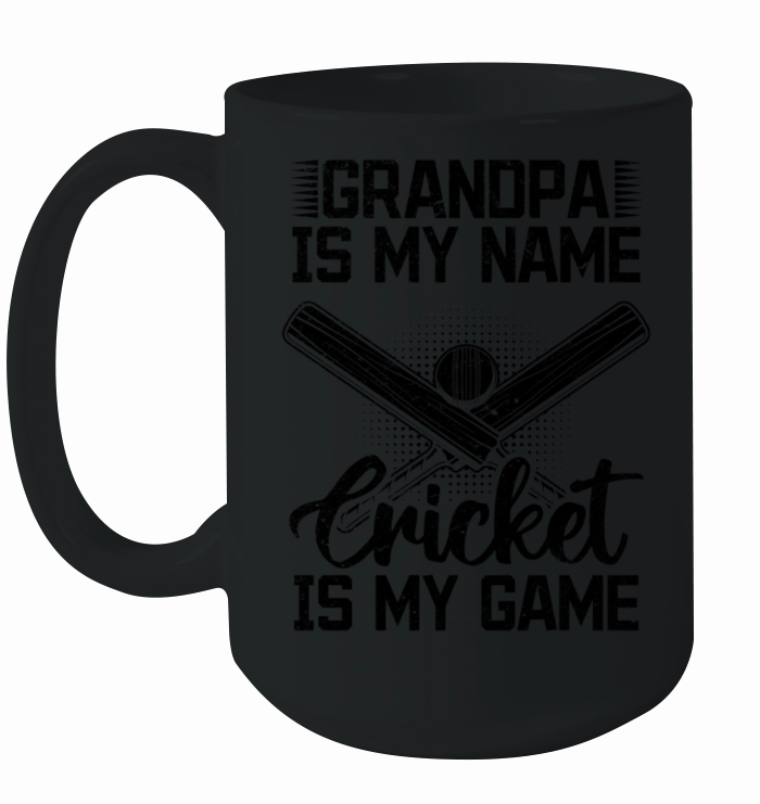Grandpa Is My Name Cricket Is My Game - Cricketing Ceramic Mug