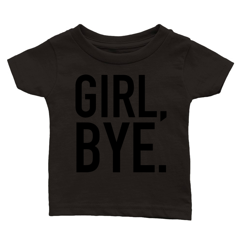 Girl bye Classic Baby Crewneck T-shirt