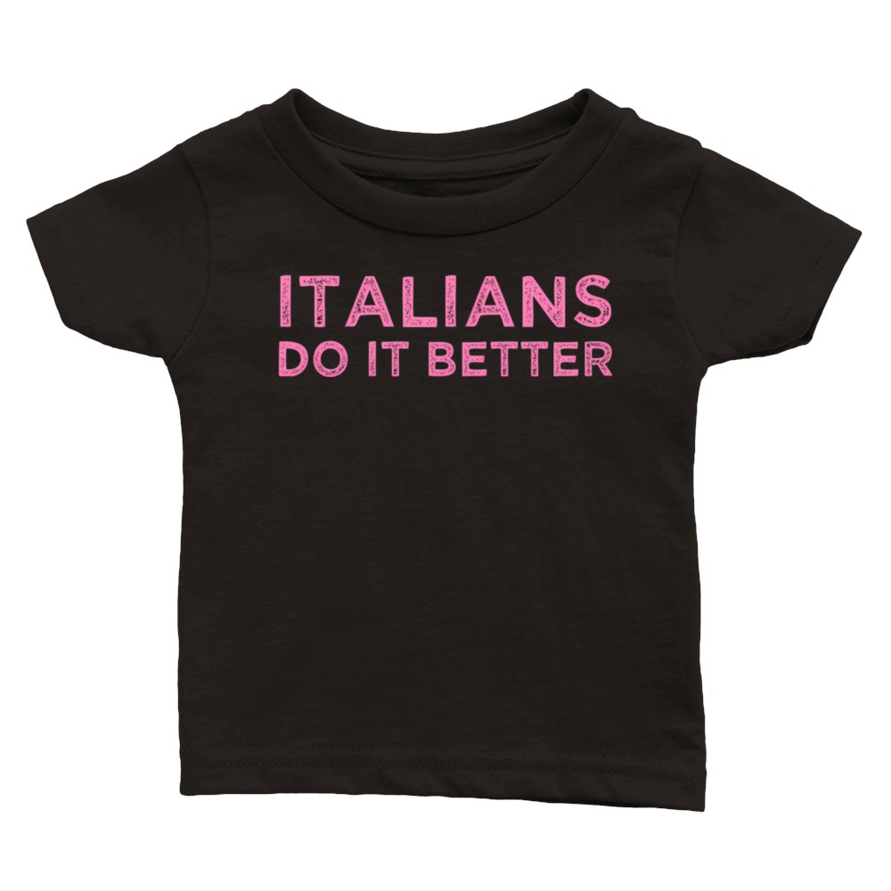 Italians Do It Better Meme Quote Saying Classic Baby Crewneck T-shirt