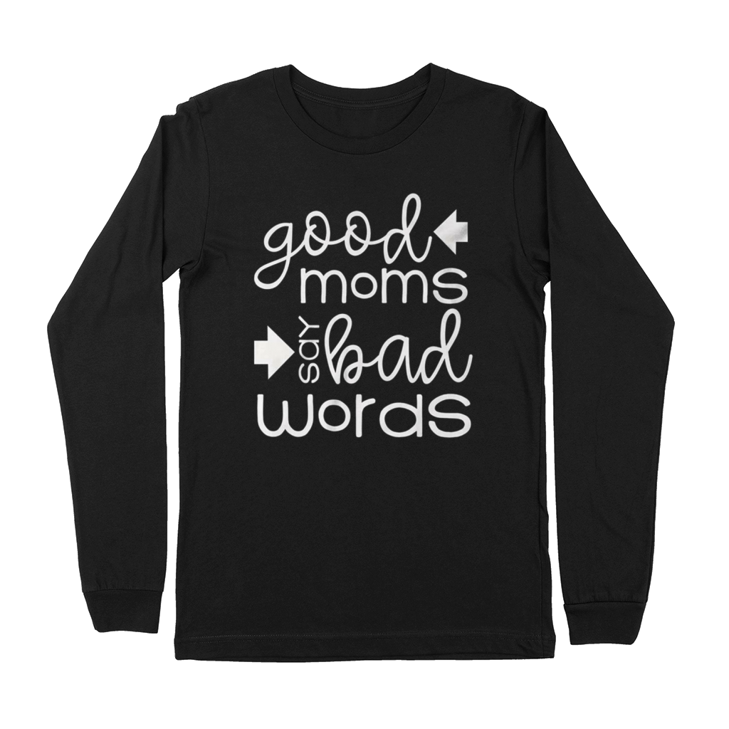 Good moms say bad words Premium Long Sleeve