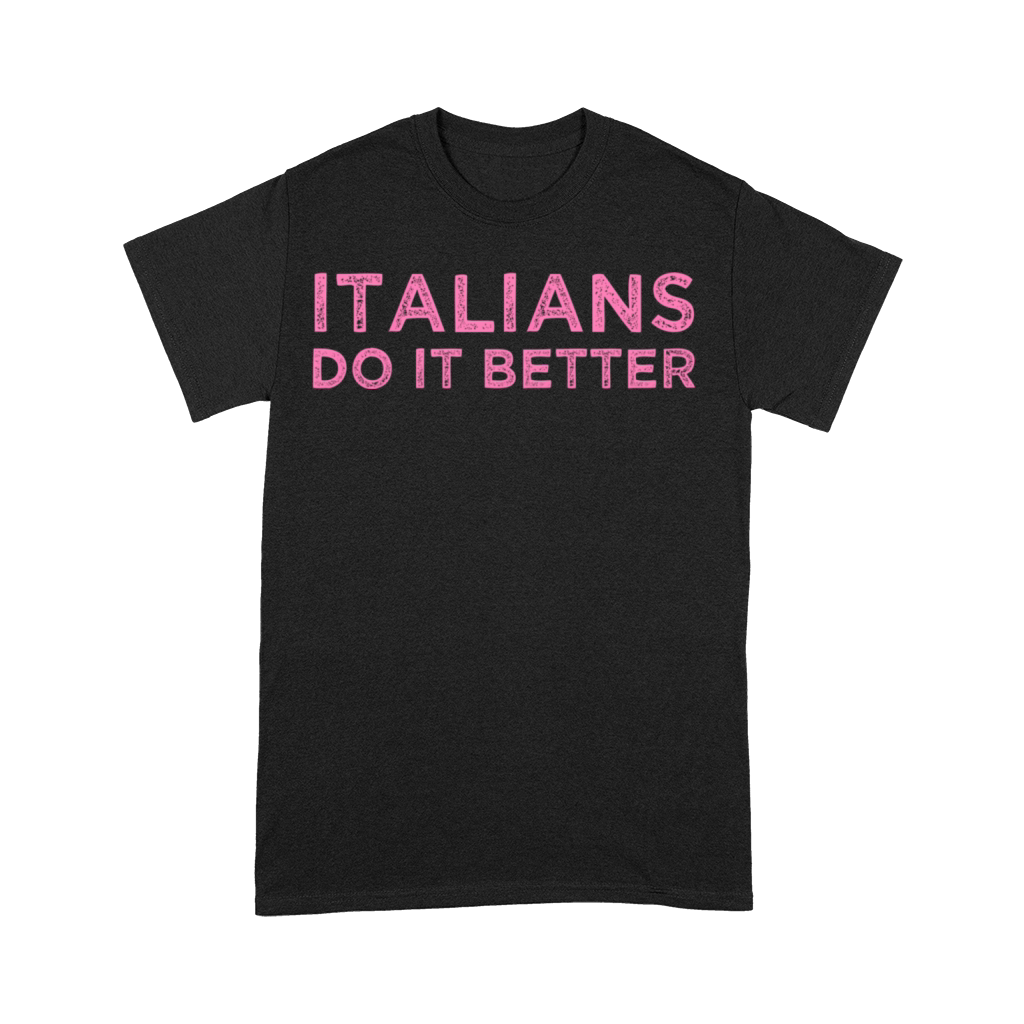 Italians Do It Better Meme Quote Saying Premium T-shirt