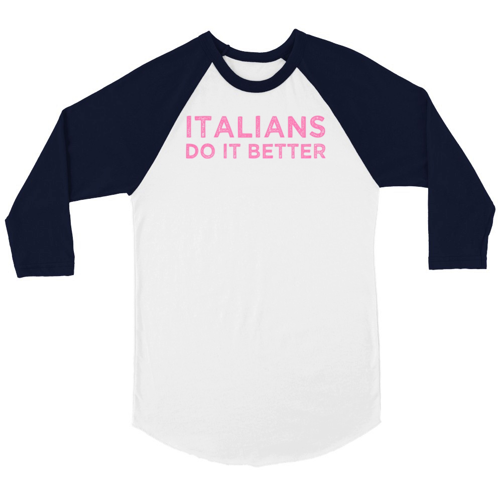 Italians Do It Better Meme Quote Saying Unisex ¾ sleeve Raglan T-shirt