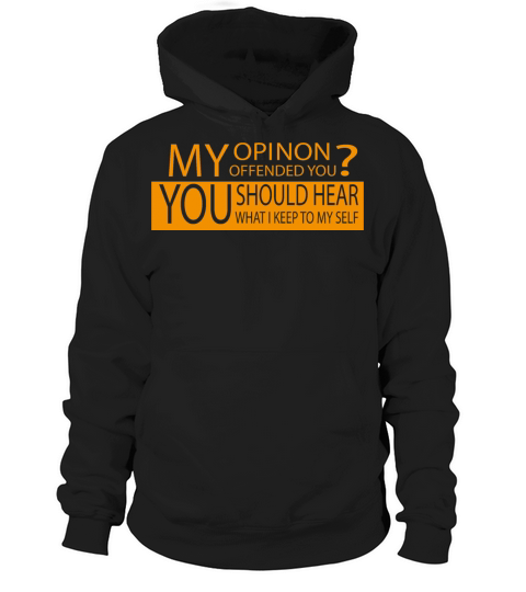 My Opinion Offended You Adult Humour Sarcasm Hoodie Unisex