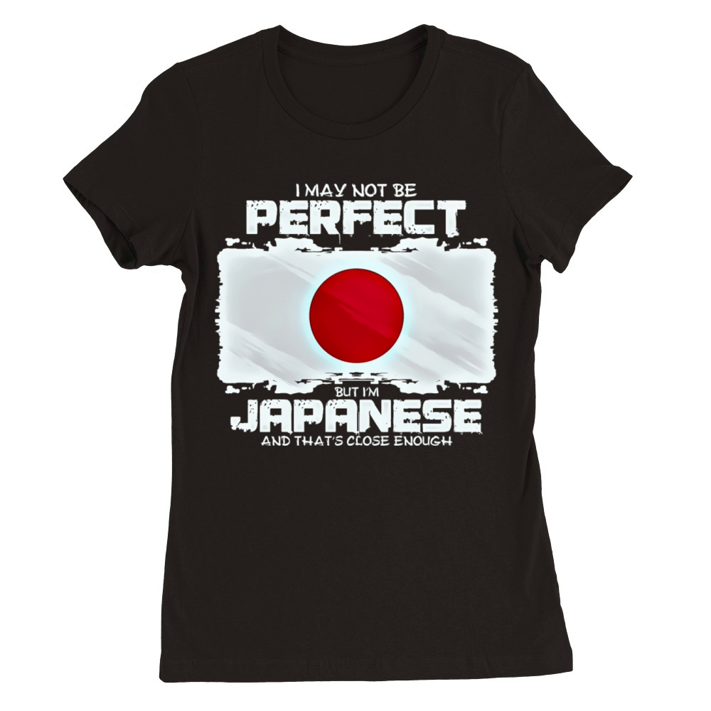I May Not Be Perfect But Im Japanese Premium Womens Crewneck T-shirt