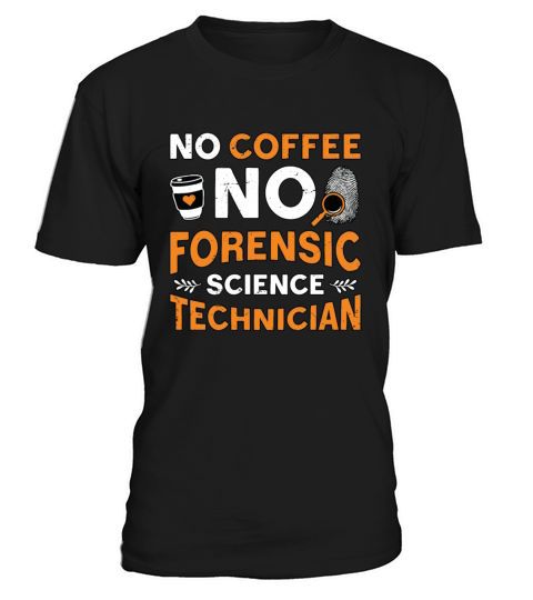 Forensic Science No Coffee Scientist Coffee Lover T-Shirt Unisex