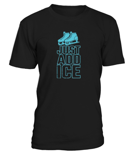 Just Add Ice Skating Ice Rink T-Shirt Unisex