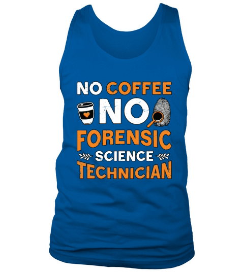 Forensic Science No Coffee Scientist Coffee Lover Tank Top Unisex