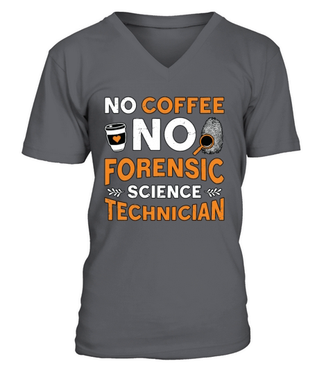 Forensic Science No Coffee Scientist Coffee Lover V-Neck T-shirt
