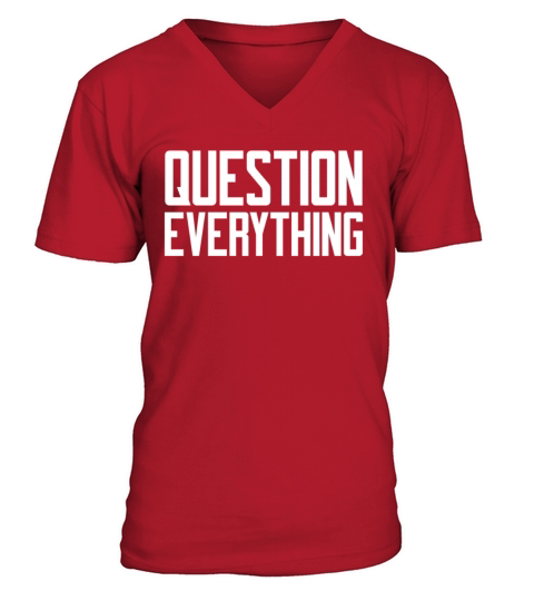 Question Everything Funny Conspiracy Theorist V-Neck T-shirt