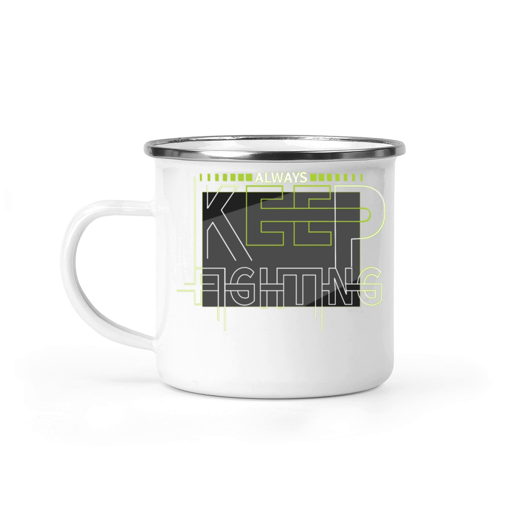 Always Keep Fighting Motivational Quotes Camping Mug