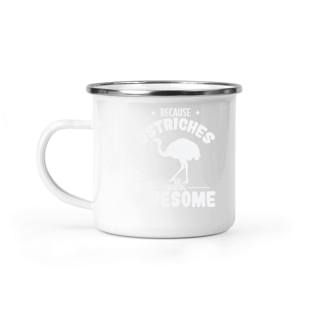 Because Ostriches are freaking Awesome Ostrich Camping Mug