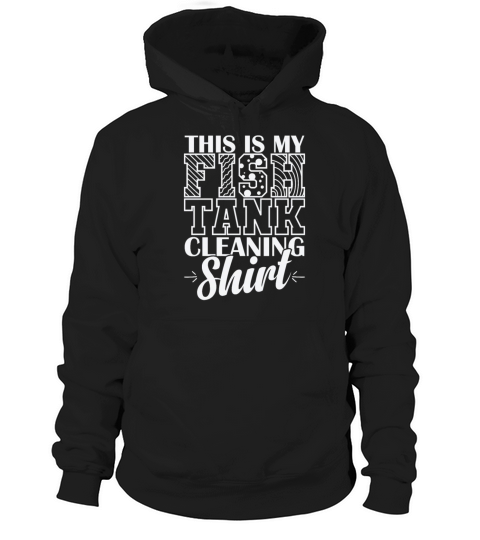 Aquarium This is my Fish Tank Cleaning Tee Hoodie Unisex