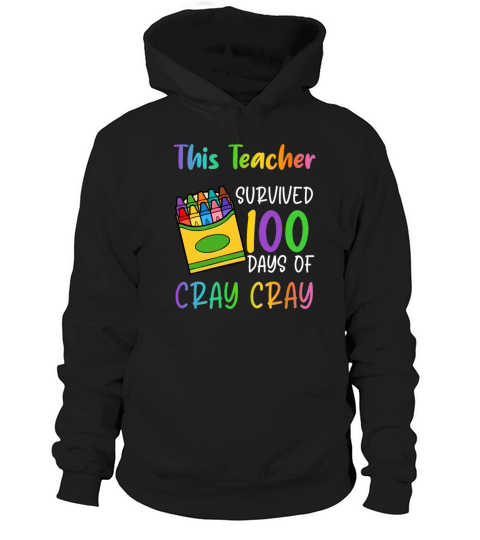 This teacher survived 100 days of cray cray Hoodie Unisex