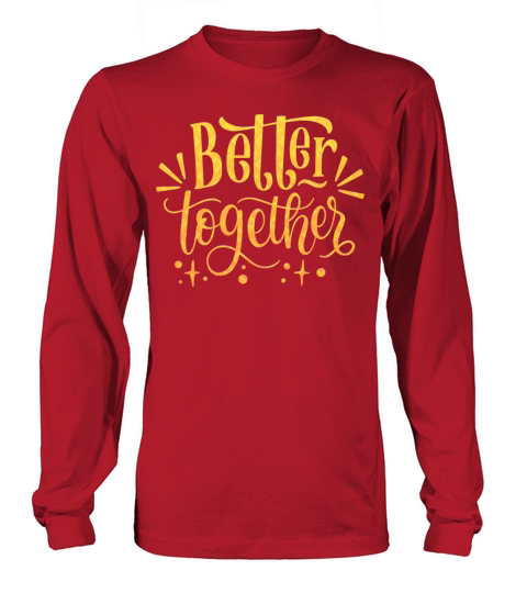 BETTER TOGHETER Long sleeved Unisex