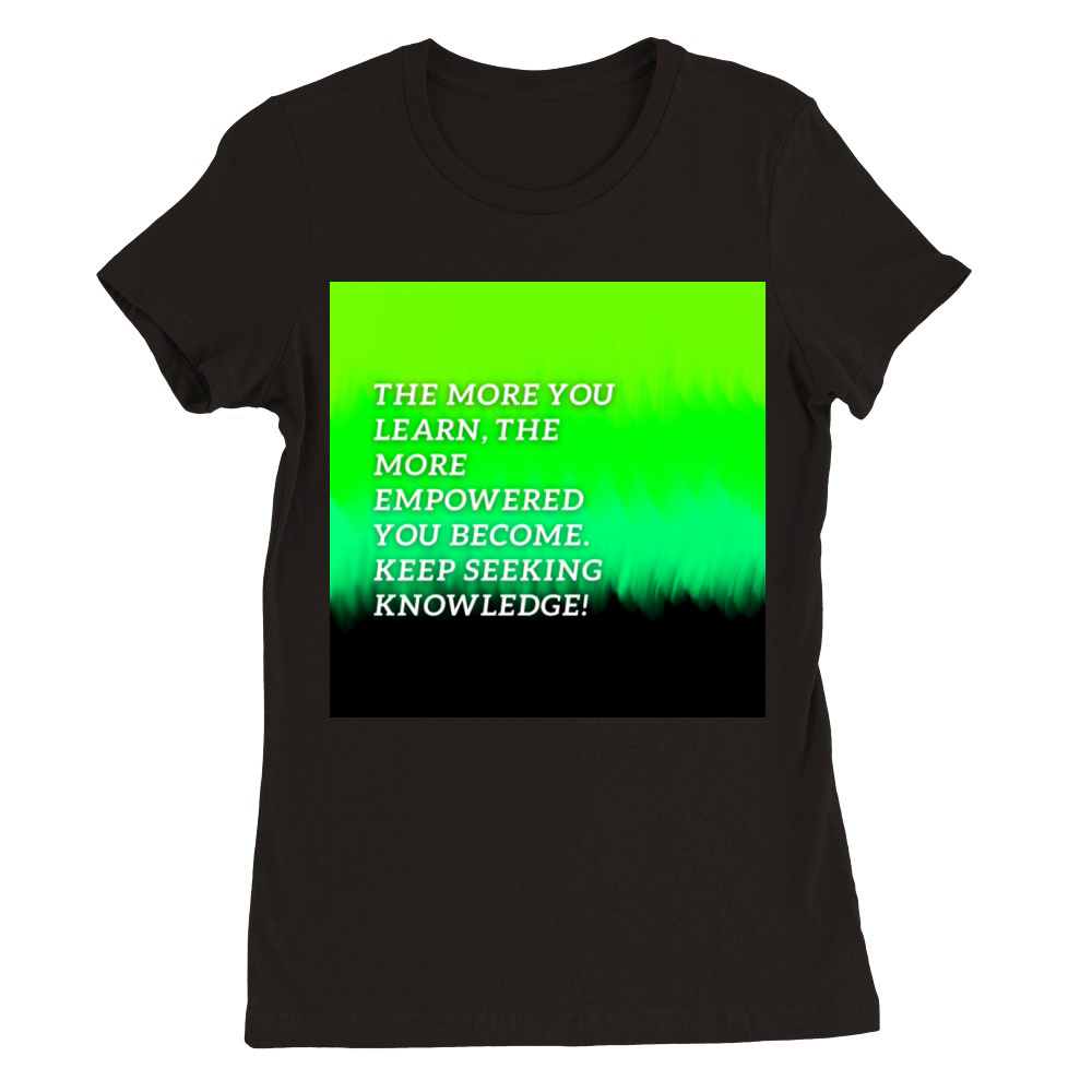 The more you learn Premium Womens Crewneck T-shirt