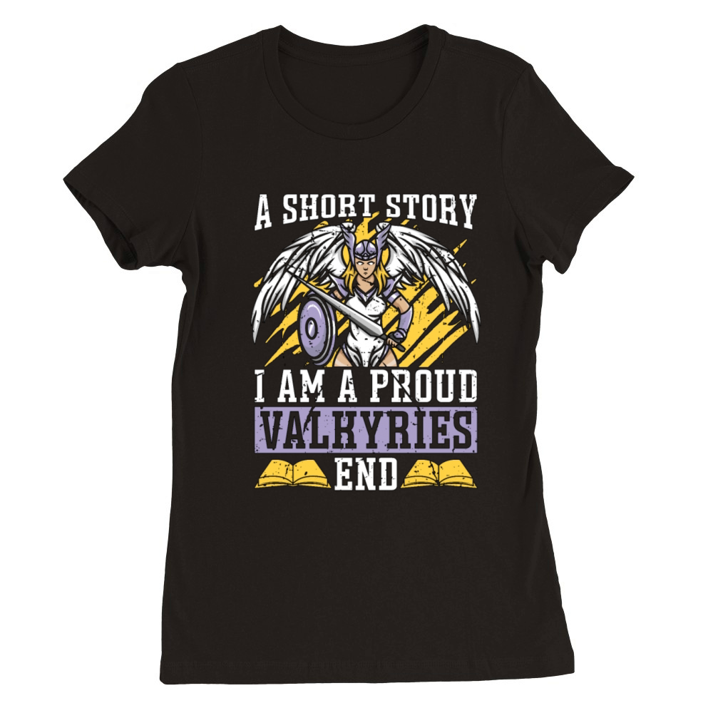 Valkyries A Short Story I Am A Proud Norse Goddess Premium Womens Crewneck T-shirt