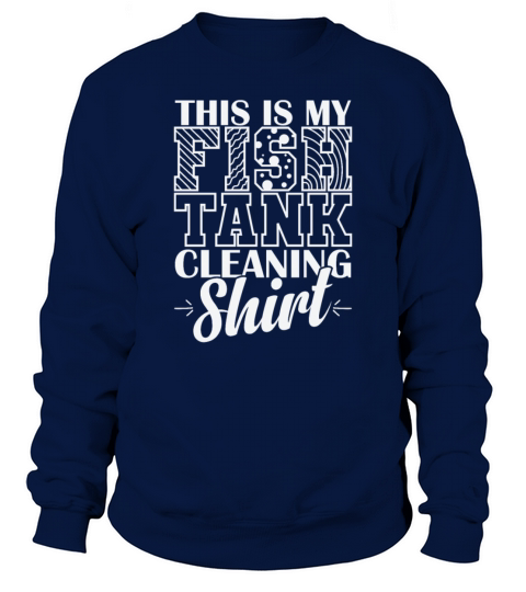 Aquarium This is my Fish Tank Cleaning Tee Sweatshirt Unisex