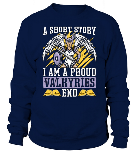 Valkyries A Short Story I Am A Proud Norse Goddess Sweatshirt Unisex