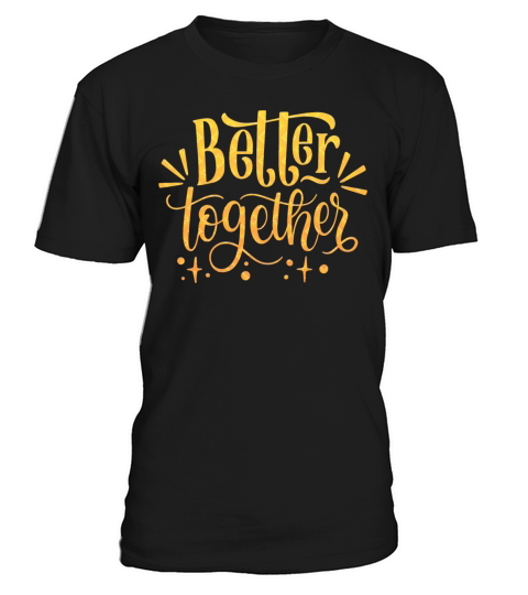 BETTER TOGHETER T-Shirt Unisex