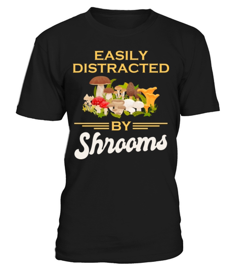Easily Distracted By Shrooms T-Shirt Unisex