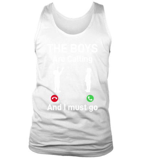 The Boys Are Calling And I Must Go - Fathers Day D Tank Top Unisex