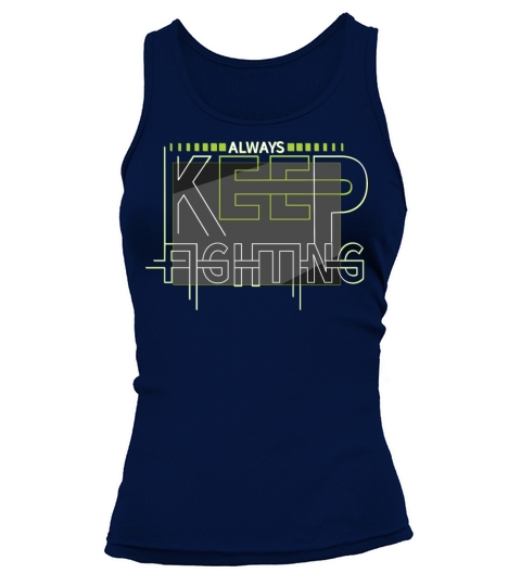 Always Keep Fighting Motivational Quotes Tank top Woman