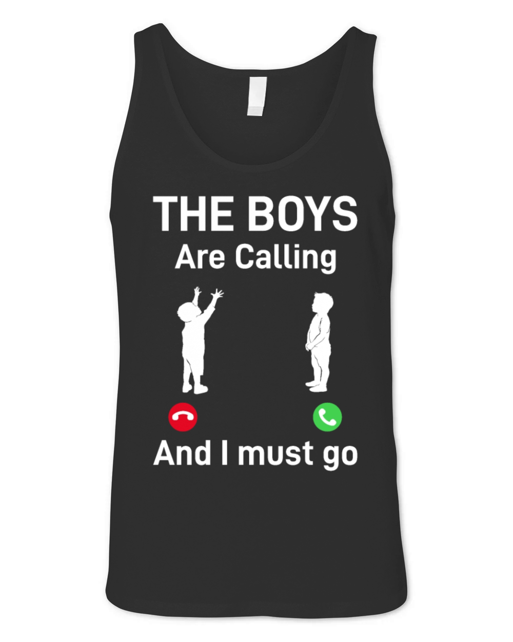 The Boys Are Calling And I Must Go - Fathers Day D Unisex Jersey Tank