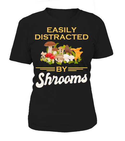 Easily Distracted By Shrooms Women's T-Shirt