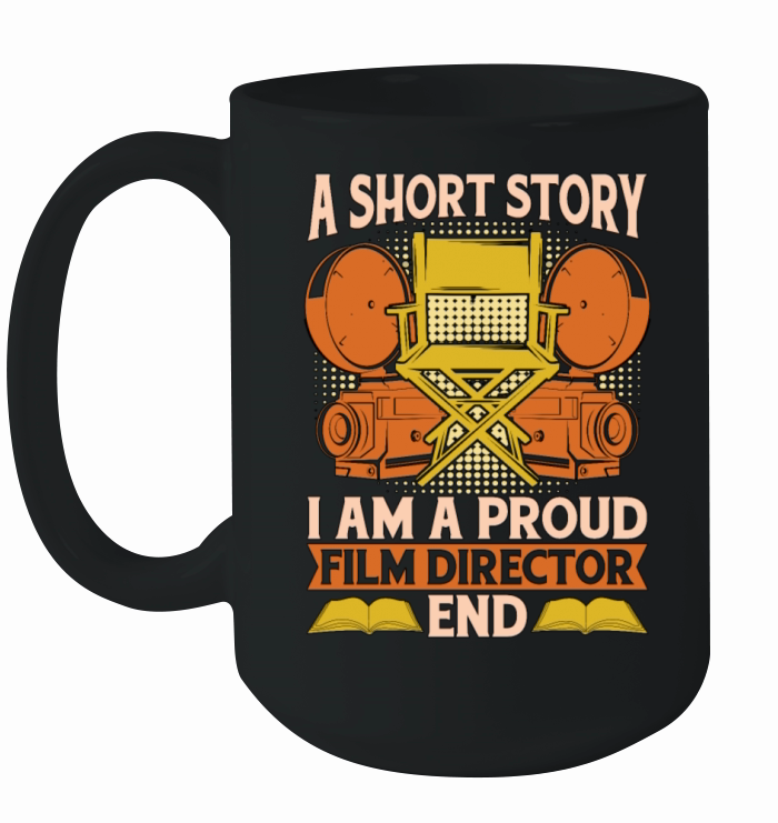 Film Director A Short Story I Am A Proud Filmmaker Ceramic Mug
