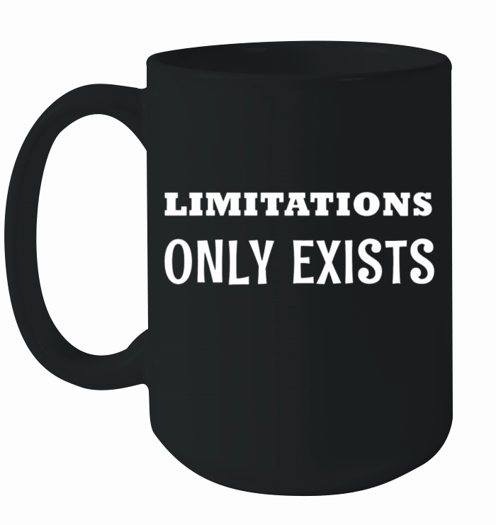 Limitations only exists Ceramic Mug