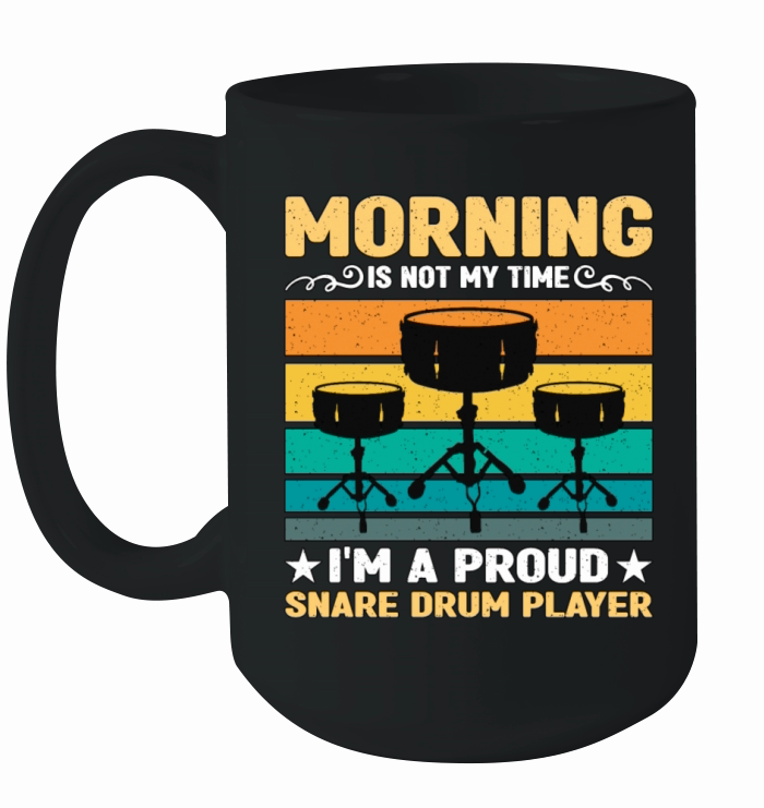 Snare Drum Player Morning Is Not My Time Drumming Ceramic Mug