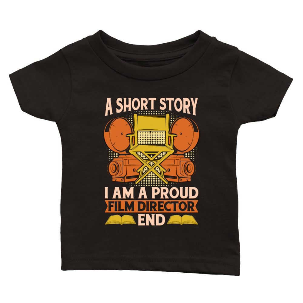 Film Director A Short Story I Am A Proud Filmmaker Classic Baby Crewneck T-shirt