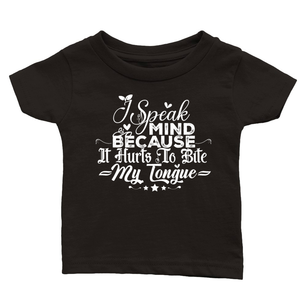 I Speak My Mind Because It Hurts To Bite My Tongue Classic Baby Crewneck T-shirt