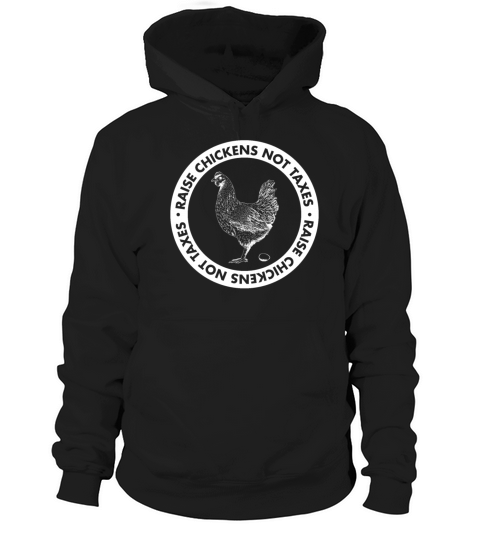 Raise Chickens Not Taxes Farm Life Ranch Hoodie Unisex