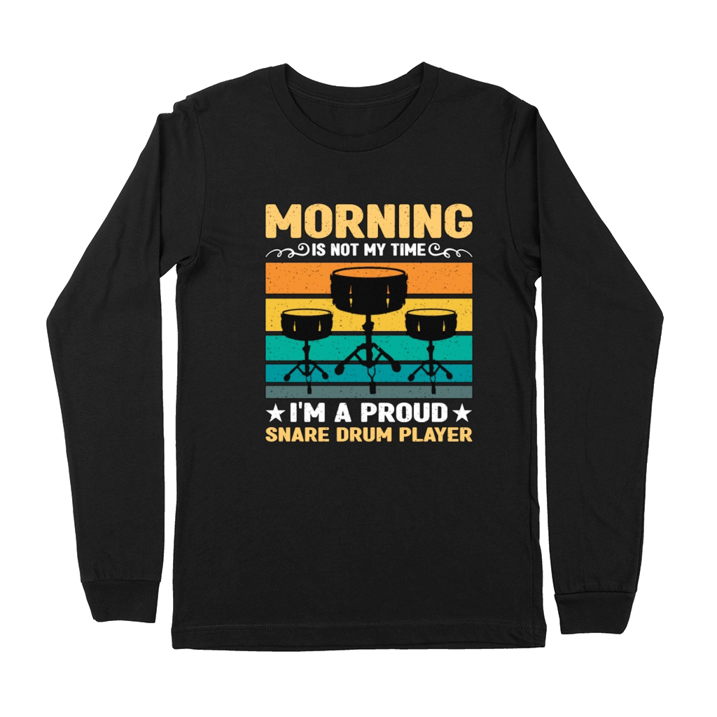 Snare Drum Player Morning Is Not My Time Drumming Premium Long Sleeve