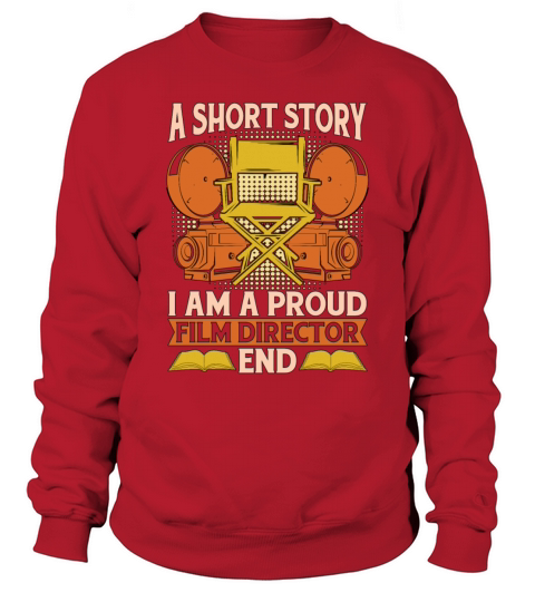 Film Director A Short Story I Am A Proud Filmmaker Sweatshirt Unisex