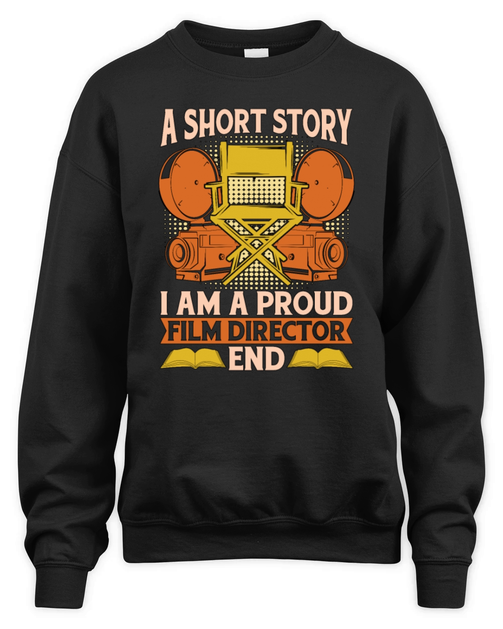 Film Director A Short Story I Am A Proud Filmmaker Unisex Premium Crewneck Sweatshirt