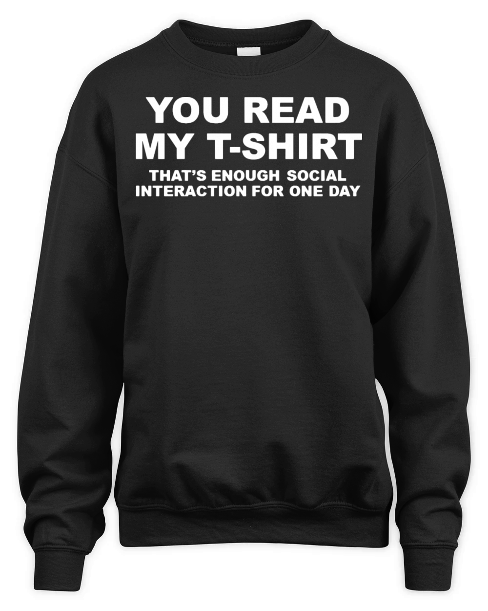 YOU READ MY T SHIRT Unisex Premium Crewneck Sweatshirt