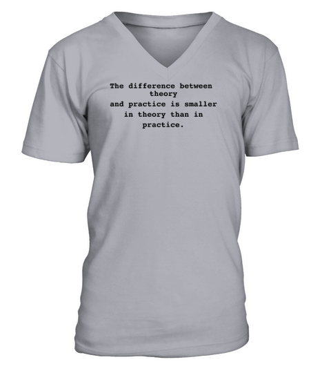 The difference between theory and practice is smal V-Neck T-shirt