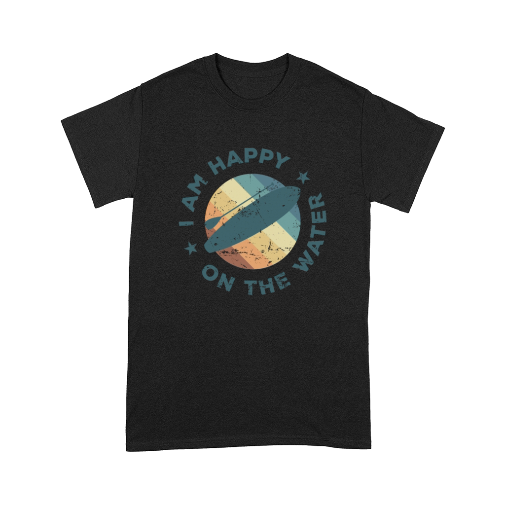 I am Happy one the Water SUP Stand up Paddle Comfort T-shirt