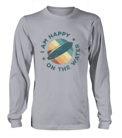 I am Happy one the Water SUP Stand up Paddle Long sleeved Unisex